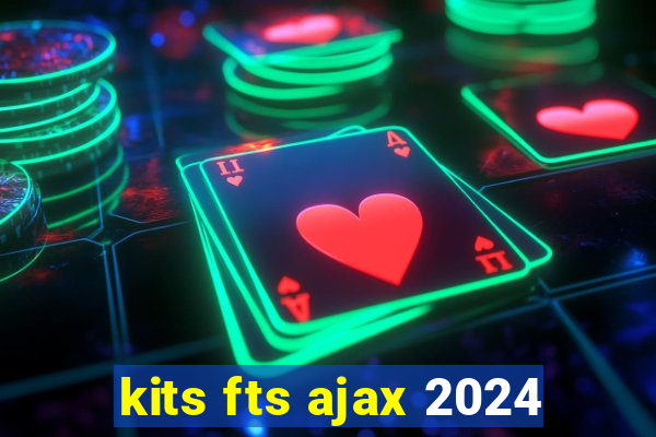 kits fts ajax 2024